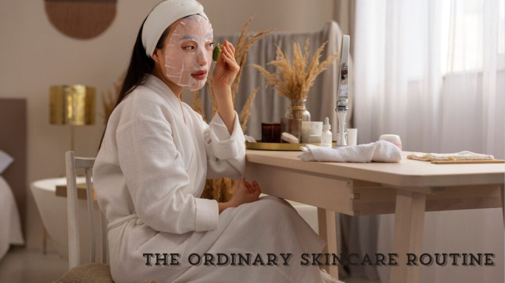 The Ordinary Skincare Routine